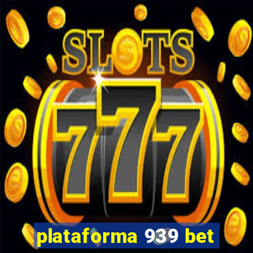 plataforma 939 bet